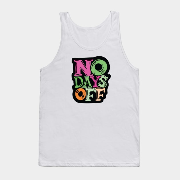 No Days Off - typography illustration Tank Top by Cofefe Studio